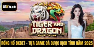 Rồng Hổ 8KBET